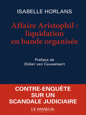 cover image of Affaire Aristophil, liquidation en bande organisée